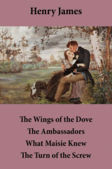 Книга The Wings of the Dove + The Ambassadors + What Maisie Knew + The Turn of the Screw на ReadRate.com книга The Wings of the Dove + The Ambassadors + What Maisie Knew + The Turn of the Screw