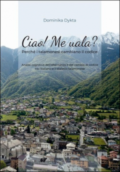 Книга Ciao! Me uala? Perch? i talamonesi cambiano il codice. Analisi cognitiva dell'alternanza e del cambio di codice tra l'italiano e il dialetto talamonese на ReadRate.com книга Ciao! Me uala? Perch? i talamonesi cambiano il codice. Analisi cognitiva dell'alternanza e del cambio di codice tra l'italiano e il dialetto talamonese
