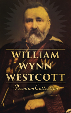 Книга William Wynn Westcott: Premium Collection на ReadRate.com книга William Wynn Westcott: Premium Collection