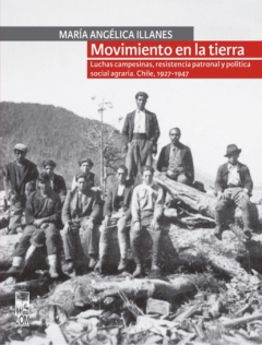 Книга Movimiento en la tierra. Luchas campesinas, resistencia patronal y pol?tica social agraria. Chile, 1927-1947 на ReadRate.com книга Movimiento en la tierra. Luchas campesinas, resistencia patronal y pol?tica social agraria. Chile, 1927-1947