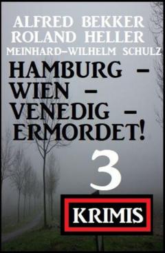 Книга Hamburg - Wien - Venedig - ermordet! 3 Krimis на ReadRate.com книга Hamburg - Wien - Venedig - ermordet! 3 Krimis