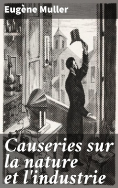 Книга Causeries sur la nature et l'industrie на ReadRate.com книга Causeries sur la nature et l'industrie