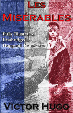 книга Les Miserables (Fully Illustrated Unabridged Hapgood Translation)