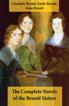 Книга The Complete Novels of the Bront? Sisters (8 Novels: Jane Eyre, Shirley, Villette, The Professor, Emma, Wuthering Heights, Agnes Grey and The Tenant of Wildfell Hall) на ReadRate.com книга The Complete Novels of the Bront? Sisters (8 Novels: Jane Eyre, Shirley, Villette, The Professor, Emma, Wuthering Heights, Agnes Grey and The Tenant of Wildfell Hall)