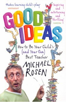 Книга Good Ideas. How to Be Your Child's (and Your Own) Best Teacher на ReadRate.com книга Good Ideas. How to Be Your Child's (and Your Own) Best Teacher