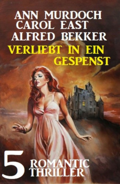 Книга Verliebt in ein Gespenst: 5 Romantic Thriller на ReadRate.com книга Verliebt in ein Gespenst: 5 Romantic Thriller