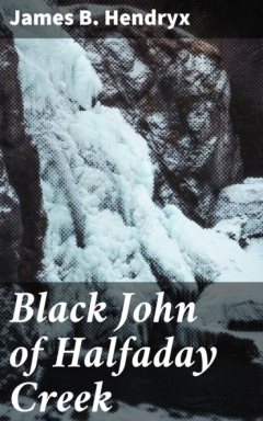 Книга Black John of Halfaday Creek на ReadRate.com книга Black John of Halfaday Creek