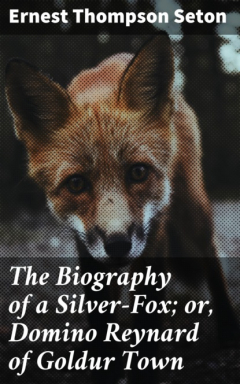 Книга The Biography of a Silver-Fox; or, Domino Reynard of Goldur Town на ReadRate.com книга The Biography of a Silver-Fox; or, Domino Reynard of Goldur Town