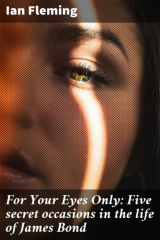Книга For Your Eyes Only: Five secret occasions in the life of James Bond на ReadRate.com книга For Your Eyes Only: Five secret occasions in the life of James Bond