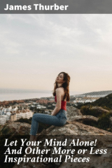 книга Let Your Mind Alone! And Other More or Less Inspirational Pieces