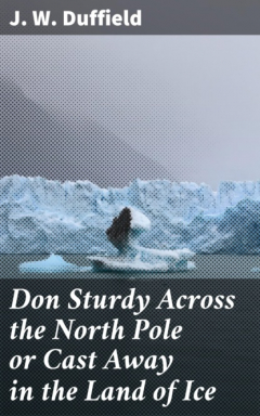 Книга Don Sturdy Across the North Pole or Cast Away in the Land of Ice на ReadRate.com книга Don Sturdy Across the North Pole or Cast Away in the Land of Ice