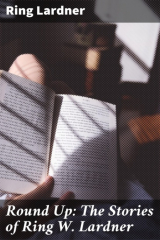 книга Round Up: The Stories of Ring W. Lardner