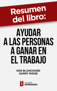 Книга Resumen del libro "Ayudar a las personas a ganar en el trabajo" de Ken Blanchard на ReadRate.com книга Resumen del libro "Ayudar a las personas a ganar en el trabajo" de Ken Blanchard
