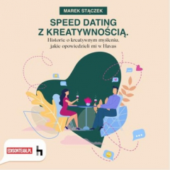 Книга Speed dating z kreatywnością. Historie o kreatywnym myśleniu, jakie opowiedzieli mi w Havas на ReadRate.com книга Speed dating z kreatywnością. Historie o kreatywnym myśleniu, jakie opowiedzieli mi w Havas