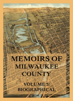 Книга Memoirs of Milwaukee County, Volume 5 на ReadRate.com книга Memoirs of Milwaukee County, Volume 5