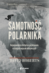 книга Samotność polarnika. Najwspanialsza historia o przetrwaniu w dziejach wypraw odkrywczych