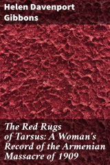 книга The Red Rugs of Tarsus: A Woman's Record of the Armenian Massacre of 1909