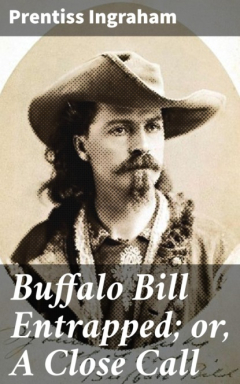 Книга Buffalo Bill Entrapped; or, A Close Call на ReadRate.com книга Buffalo Bill Entrapped; or, A Close Call