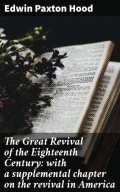 Книга The Great Revival of the Eighteenth Century: with a supplemental chapter on the revival in America на ReadRate.com книга The Great Revival of the Eighteenth Century: with a supplemental chapter on the revival in America