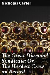 книга The Great Diamond Syndicate; Or, The Hardest Crew on Record