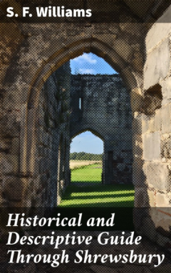 Книга Historical and Descriptive Guide Through Shrewsbury на ReadRate.com книга Historical and Descriptive Guide Through Shrewsbury