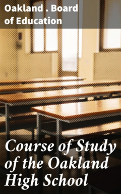 Книга Course of Study of the Oakland High School на ReadRate.com книга Course of Study of the Oakland High School