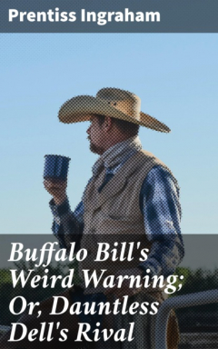 Книга Buffalo Bill's Weird Warning; Or, Dauntless Dell's Rival на ReadRate.com книга Buffalo Bill's Weird Warning; Or, Dauntless Dell's Rival