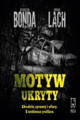 книга Motyw ukryty. Zbrodnie, sprawcy i ofiary. Z archiwum profilera