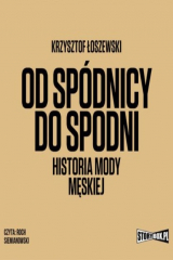 книга Od sp?dnicy do spodni. Historia mody męskiej
