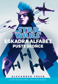 Книга Star Wars. Eskadra Alfabet. Puste słońce на ReadRate.com книга Star Wars. Eskadra Alfabet. Puste słońce