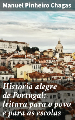 Книга Historia alegre de Portugal: leitura para o povo e para as escolas на ReadRate.com книга Historia alegre de Portugal: leitura para o povo e para as escolas