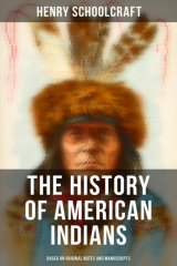 книга The History of American Indians (Based on Original Notes and Manuscripts)