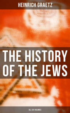 Книга The History of the Jews (All Six Volumes) на ReadRate.com книга The History of the Jews (All Six Volumes)