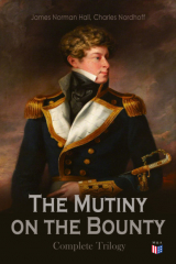 книга The Mutiny on the Bounty - Complete Trilogy