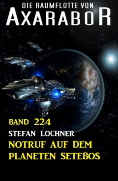 Книга Notruf auf dem Planeten Setebos: Die Raumflotte von Axarabor - Band 224 на ReadRate.com книга Notruf auf dem Planeten Setebos: Die Raumflotte von Axarabor - Band 224