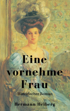 Книга Hermann Heiberg: Eine vornehme Frau - Historischer Roman на ReadRate.com книга Hermann Heiberg: Eine vornehme Frau - Historischer Roman