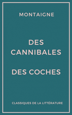 Книга Des cannibales - Des coches (Essais) на ReadRate.com книга Des cannibales - Des coches (Essais)