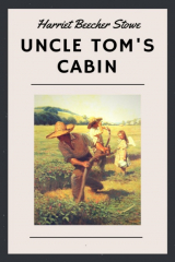 книга Harriet Beecher Stowe: Uncle Tom's Cabin (English Edition)