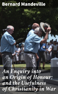 Книга An Enquiry into an Origin of Honour; and the Usefulness of Christianity in War на ReadRate.com книга An Enquiry into an Origin of Honour; and the Usefulness of Christianity in War