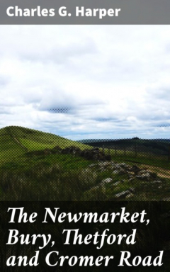 Книга The Newmarket, Bury, Thetford and Cromer Road на ReadRate.com книга The Newmarket, Bury, Thetford and Cromer Road