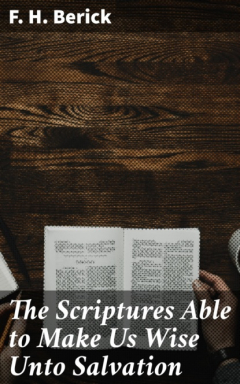 Книга The Scriptures Able to Make Us Wise Unto Salvation на ReadRate.com книга The Scriptures Able to Make Us Wise Unto Salvation