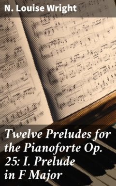 Книга Twelve Preludes for the Pianoforte Op. 25: I. Prelude in F Major на ReadRate.com книга Twelve Preludes for the Pianoforte Op. 25: I. Prelude in F Major