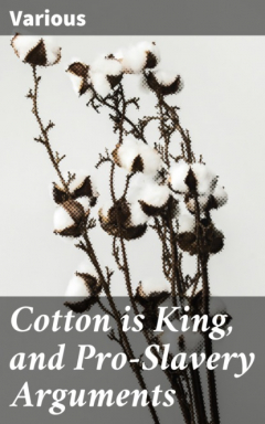 Книга Cotton is King, and Pro-Slavery Arguments на ReadRate.com книга Cotton is King, and Pro-Slavery Arguments