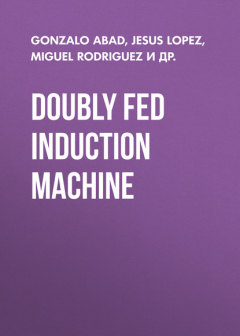 Книга Doubly Fed Induction Machine на ReadRate.com книга Doubly Fed Induction Machine