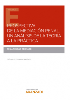 Prospectiva De La Mediaci?n Penal. Un An?lisis De La Teor?a A La Pr ...