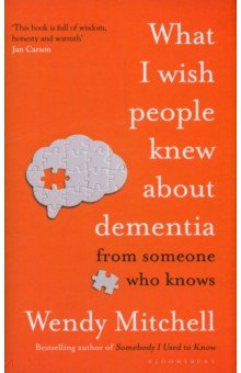 Книга What I Wish People Knew About Dementia. From Someone Who Knows на ReadRate.com книга What I Wish People Knew About Dementia. From Someone Who Knows