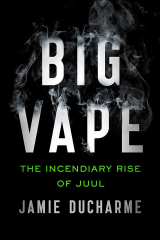 Книга Big Vape. The Incendiary Rise of Juul на ReadRate.com книга Big Vape. The Incendiary Rise of Juul