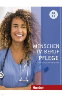 Книга Menschen im Beruf - Pflege B1/B2. Kursbuch mit Audios online. Deutsch als Fremdsprache на ReadRate.com книга Menschen im Beruf - Pflege B1/B2. Kursbuch mit Audios online. Deutsch als Fremdsprache