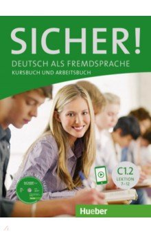 Книга Sicher! C1.2. Kurs- und Arbeitsbuch mit CD-ROM zum Arbeitsbuch, Lektion 7-12 на ReadRate.com книга Sicher! C1.2. Kurs- und Arbeitsbuch mit CD-ROM zum Arbeitsbuch, Lektion 7-12