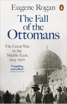 Книга The Fall of the Ottomans. The Great War in the Middle East, 1914-1920 на ReadRate.com книга The Fall of the Ottomans. The Great War in the Middle East, 1914-1920
